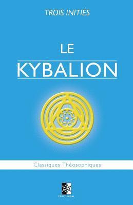 bokomslag Le Kybalion: Étude sur la Philosophie Hermétique de l'Ancienne Égypte & Grèce