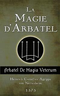 bokomslag La Magie d'Arbatel: De Magia Veterum
