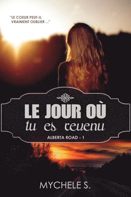 Alberta Road: Tome 1: Le jour ou tu es revenu 1