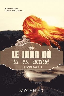 Alberta Road - 2 Le jour où tu es arrivé