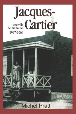 Jacques-Cartier. Une ville de pionniers 1947-1969 1