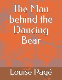 bokomslag The Man behind the Dancing Bear