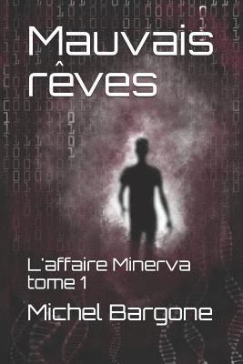 Michel Bargone - Mauvais rêves: L'affaire Minerva, Häftad