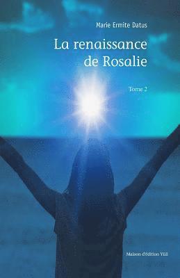 La renaissance de Rosalie - Tome 2 1