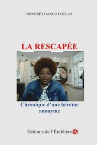 bokomslag La rescapée: Chronique d'une héroïne anonyme