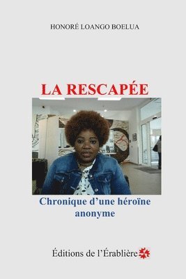 La rescapée: Chronique d'une héroïne anonyme 1