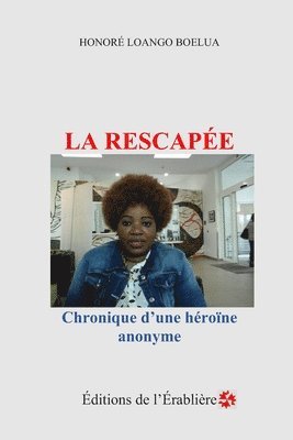 Honoré Loango Boelua - La rescapée: Chronique d'une héroïne anonyme, Häftad. Tillgänglighet: Lägg i varukorg
