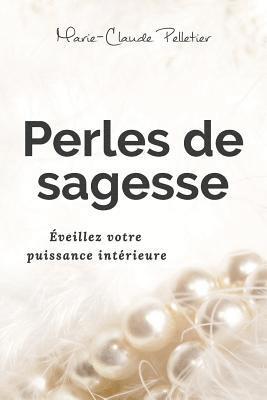 Marie-Claude Pelletier - Perles de sagesse: Éveillez votre puissance intérieure, Häftad