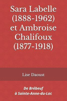 Lise Daoust - Sara Labelle (1888-1962) et Ambroise Chalifoux (1877-1918): De Brébeuf à Sainte-Anne-du-Lac, Häftad