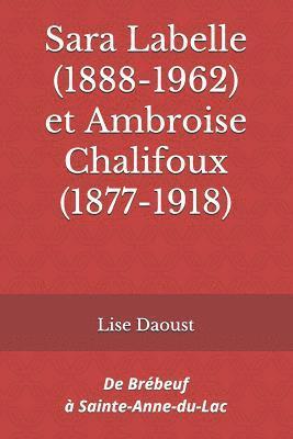 Sara Labelle (1888-1962) et Ambroise Chalifoux (1877-1918): De Brébeuf à Sainte-Anne-du-Lac 1