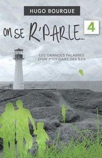 bokomslag On se r'parle 4: Les grandes palabres d'un p'tit gars des Îles de la Madeleine