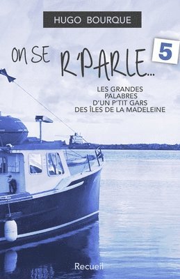 On se r'parle - No 5: Les grandes palabres d'un p'tit gars des Îles de la Madeleine 1