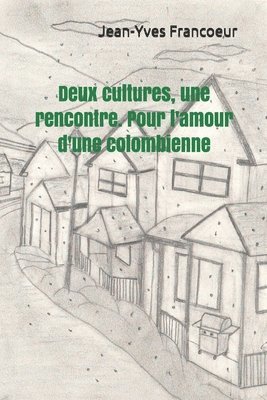 bokomslag Deux cultures, une rencontre. Pour l'amour d'une colombienne: Roman épique