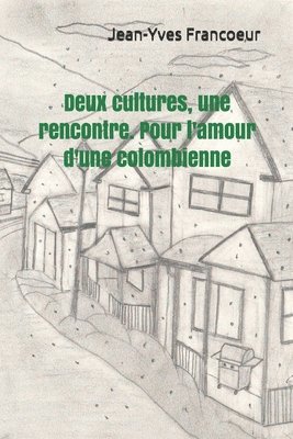 Jean-Yves Francoeur - Deux cultures, une rencontre. Pour l'amour d'une colombienne: Roman épique, Häftad
