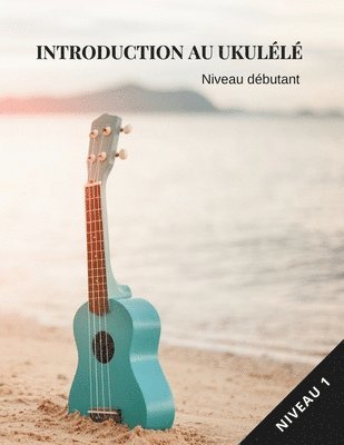 bokomslag Introduction au ukulélé niveau débutant