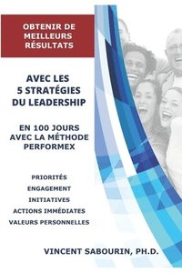 bokomslag Obtenir de Meilleurs Résultats Avec Les 5 Stratégies Du Leadership En 100 Jours Avec La Méthode Performex: Pour de meilleures stratégies d'exécution