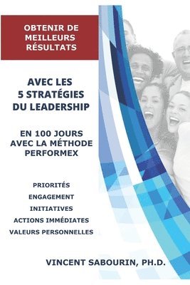 bokomslag Obtenir de Meilleurs Résultats Avec Les 5 Stratégies Du Leadership En 100 Jours Avec La Méthode Performex: Pour de meilleures stratégies d'exécution