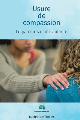 bokomslag Usure de compassion, le parcours d'une aidante