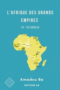 bokomslag L'Afrique des Grands Empires (7e-17e sicles)