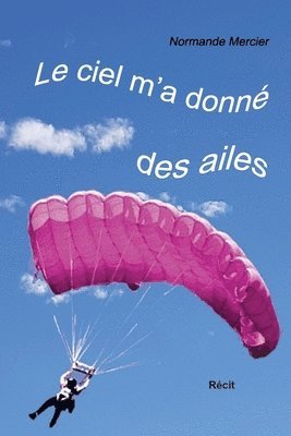 bokomslag Le ciel m'a donn des ailes