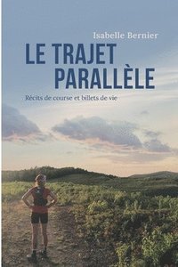 bokomslag Le trajet parallèle: Récits de course et billets de vie