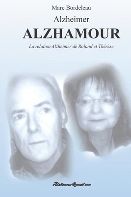 Alzheimer Alzhamour: La relation Alzheimer de Roland et Thérèse 1