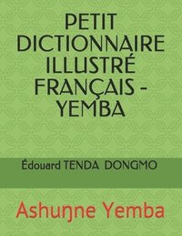 bokomslag Petit Dictionnaire Illustre Francais - Yemba