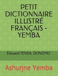 bokomslag Petit Dictionnaire Illustré Français - Yemba