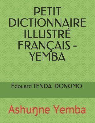 Petit Dictionnaire Illustre Francais - Yemba 1