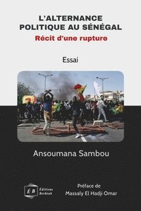 bokomslag L'alternance politique au Sénégal, Récit d'une rupture