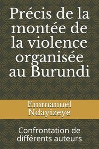 bokomslag Précis de la montée de la violence organisée au Burundi: Confrontation de différents auteurs