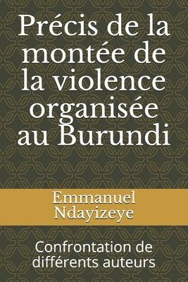 bokomslag Précis de la montée de la violence organisée au Burundi: Confrontation de différents auteurs