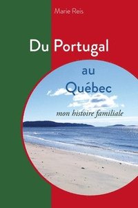 bokomslag Du Portugal au Québec mon histoire familiale