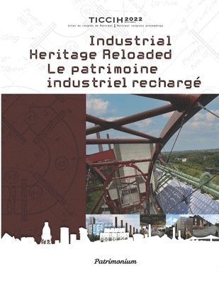 Juliette Passilly, Lucie K Morisset - Industrial Heritage Reloaded Patrimoine industriel rechargé, Häftad