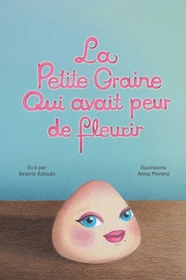Beatriz Robado - petite graine qui avait peur de fleurir, Häftad