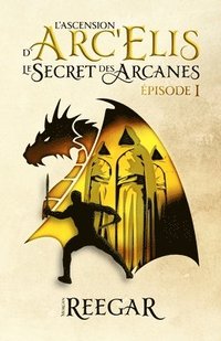 bokomslag Secret des Arcanes - Épisode I