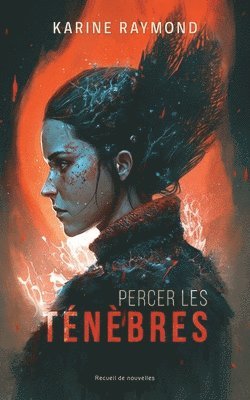 Percer les ténèbres: Recueil de nouvelles 1