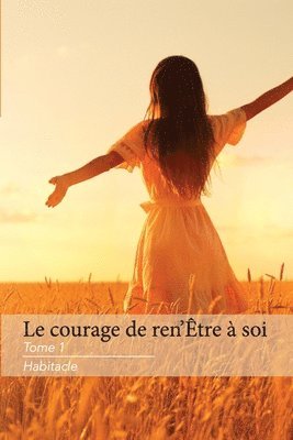 bokomslag Le Courage de Ren'tre  Soi Tome 1 Habitacle