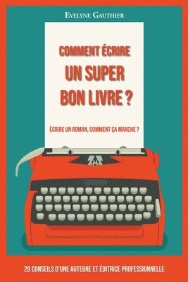 bokomslag Comment crire un super bon livre ?