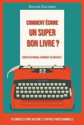 Evelyne Gauthier - Comment écrire un super bon livre ?, Häftad