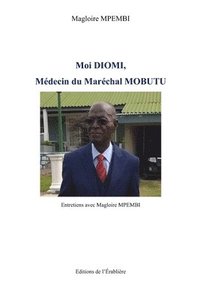 bokomslag Moi Diomi, Médecin du Maréchal Mobutu