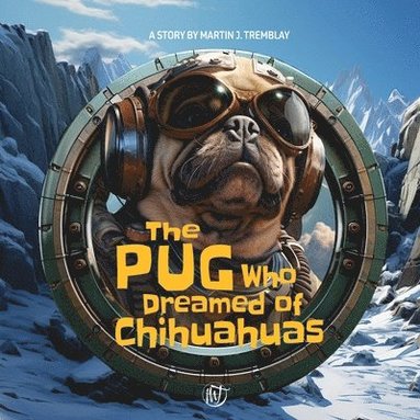 bokomslag The Pug Who Dreamed of Chihuahuas