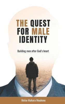 bokomslag The Quest for Male Identity: Building men after God's heart