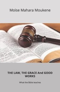 bokomslag LAW, THE GRACE And GOOD WORKS