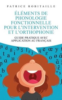 bokomslag Éléments de phonologie fonctionnelle pour l'intervention et l'orthophonie: Guide pratique avec application au français