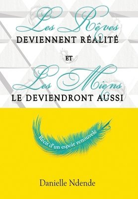 bokomslag Les rves deviennent ralit, et les miens le deviendront aussi