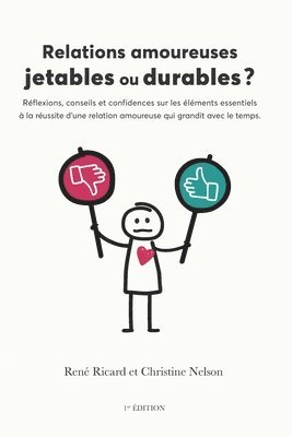 Relations amoureuses jetables ou durables ?: Réflexions, conseils et confidences sur les éléments essentiels d'une relation amoureuse qui grandit avec