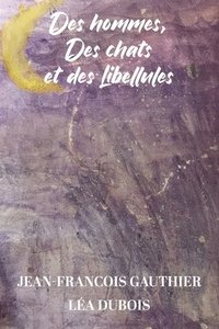 bokomslag Des Hommes, des chats et des libellules