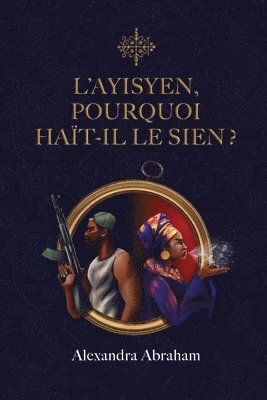 bokomslag L'Ayisyen, Pourquoi Haït-Il Le Sien ?