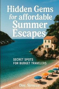 bokomslag Hidden Gems for Affordable Summer Escapes